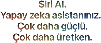 Siri AI. Yapay zeka asistanınız. Çok daha kişisel. Çok daha güçlü.
